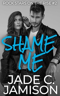 Cover of rock star romance book Shame Me, Rock Stars on the Rise series, book 2, by Jade C. Jamison, image of black and white couple behind title and author name.